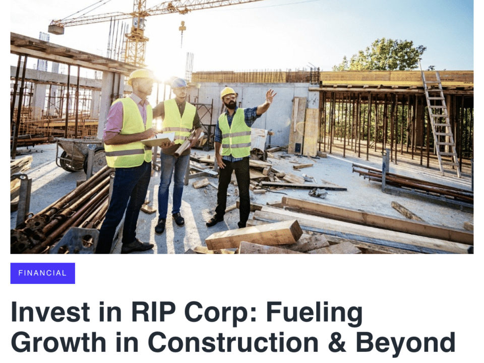 press release: Invest in RIP Corp: Fueling Growth in Construction & Beyond